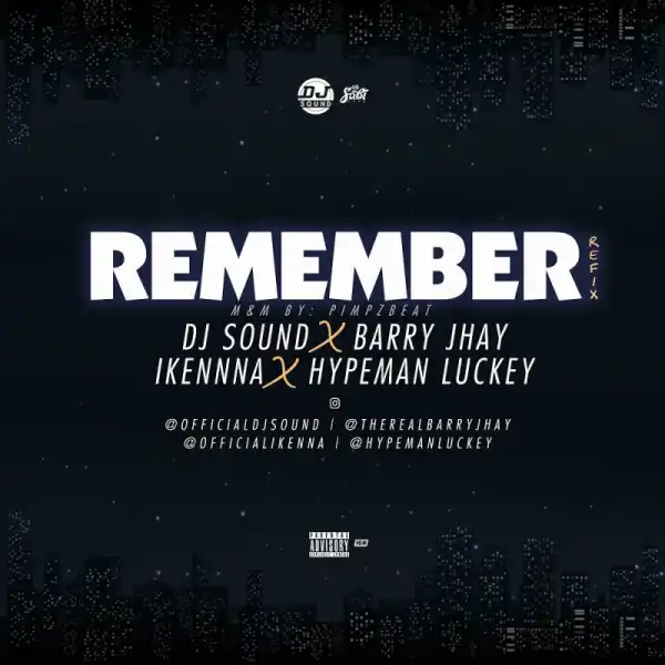 DJ Sound - Remember Ft. Barry Jhay X Ikenna X Hypeman Luckey